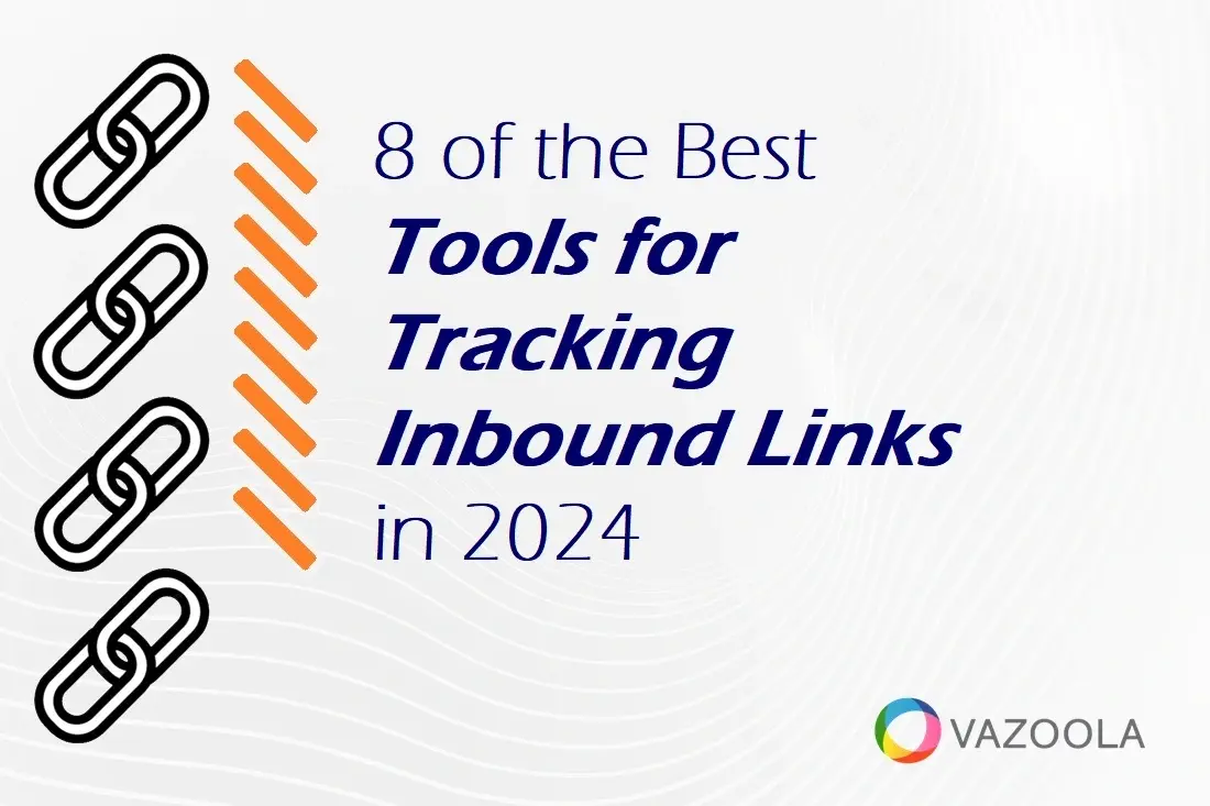 8 of the Best Tools for Tracking Inbound Links in 2024