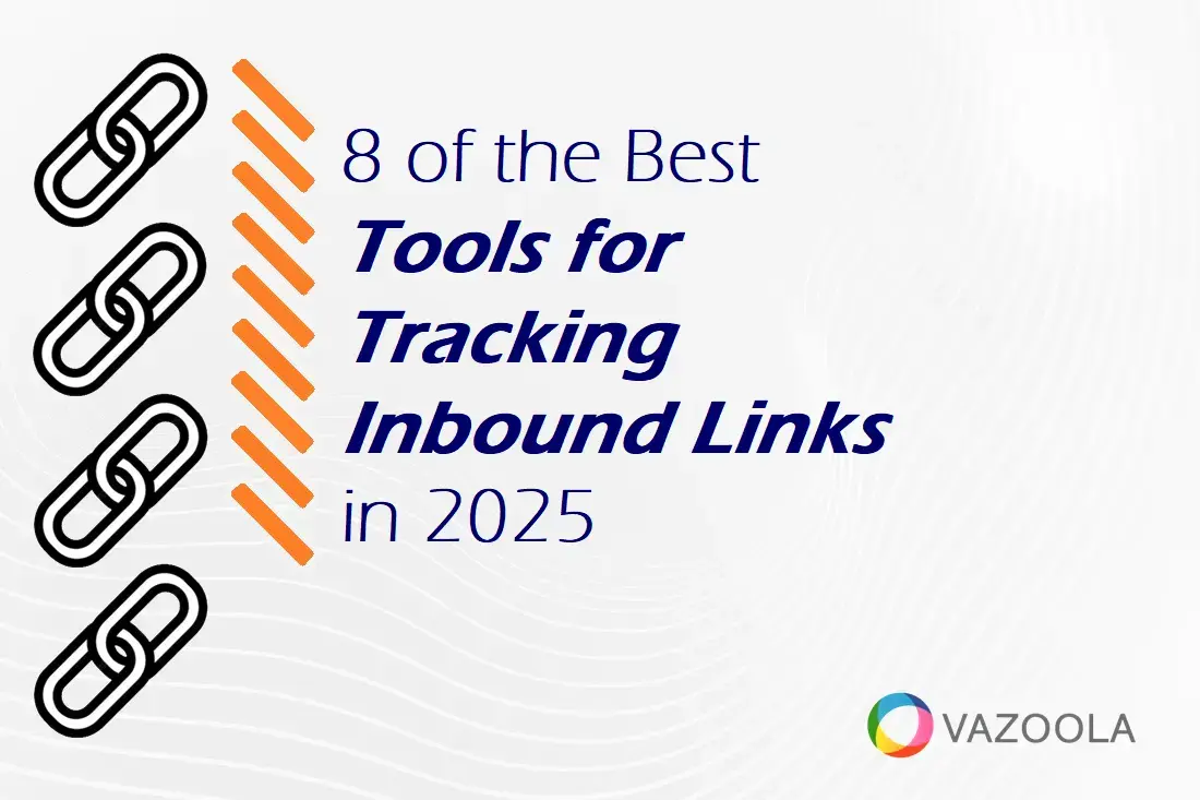 8 of the Best Tools for Tracking Inbound Links in 2025