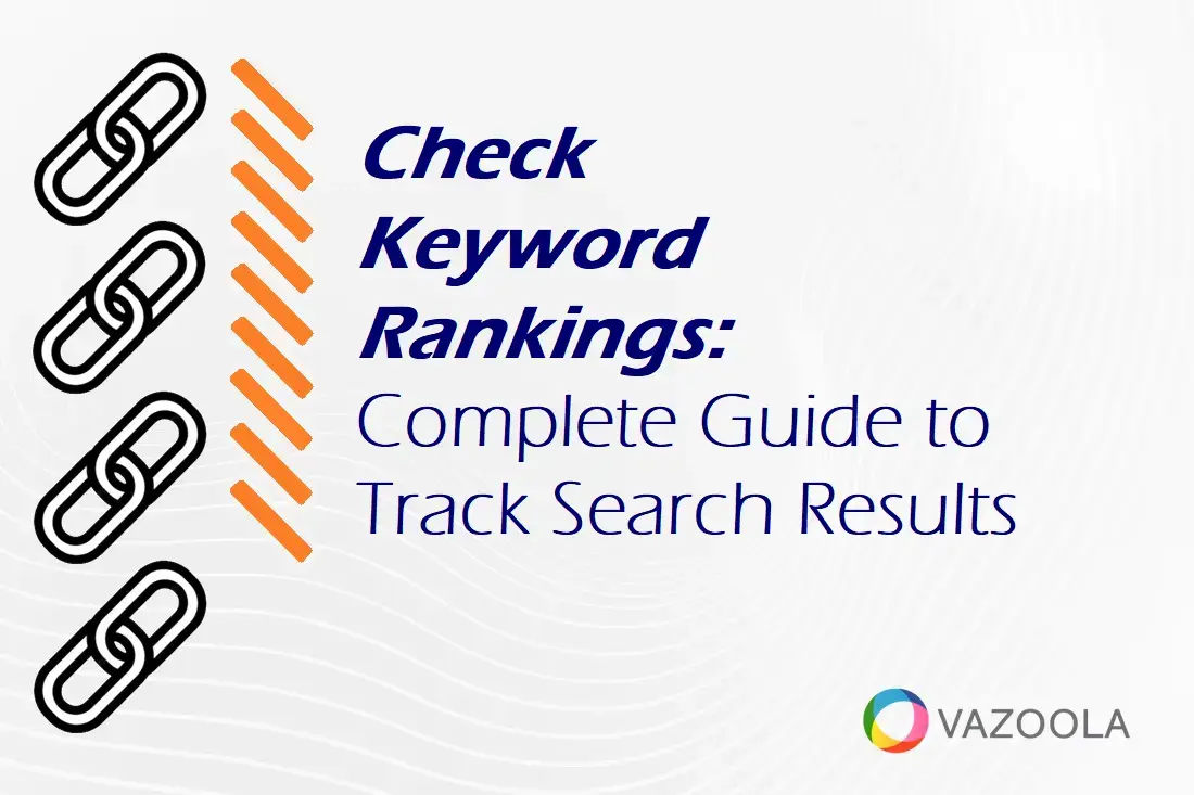 Check Keyword Rankings: Complete Guide to Track Search Results