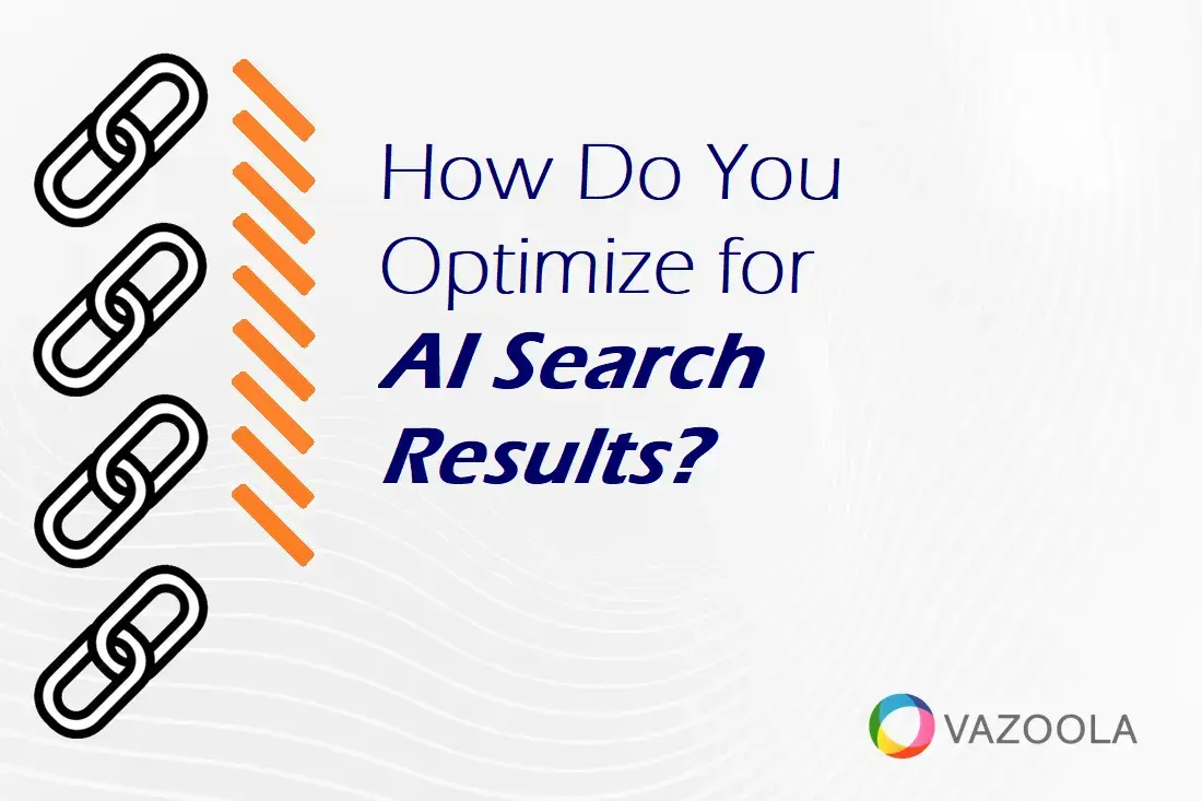 How Do You Optimize for AI Search Results?