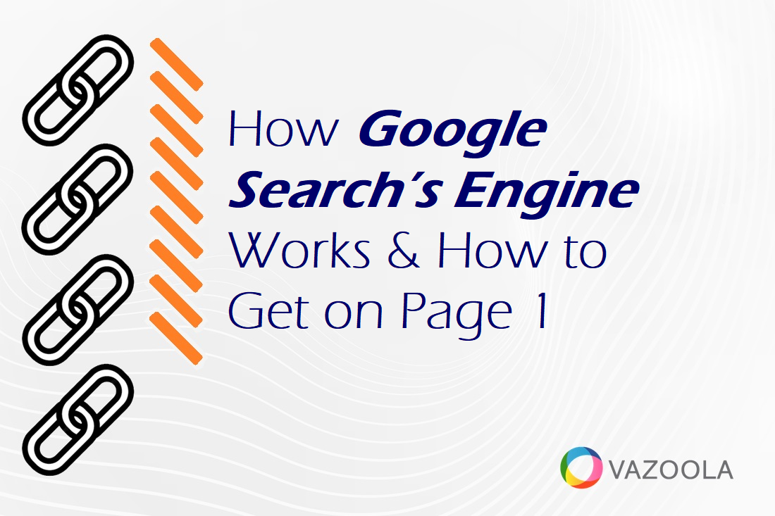 How Google Search’s Engine Works & How to Get on Page 1