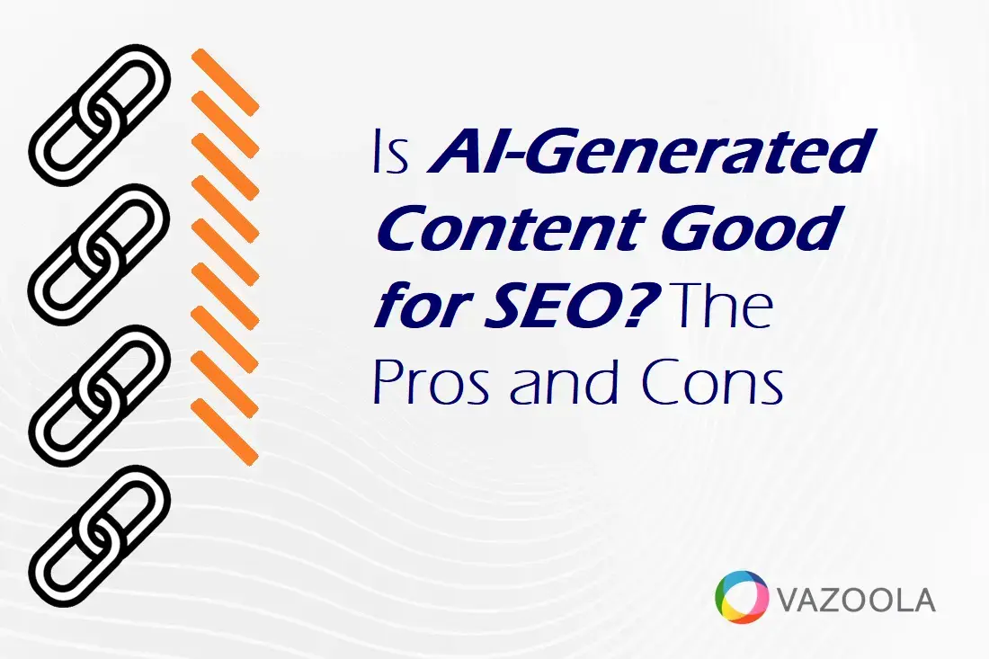 Is AI-Generated Content Good for SEO? The Pros and Cons