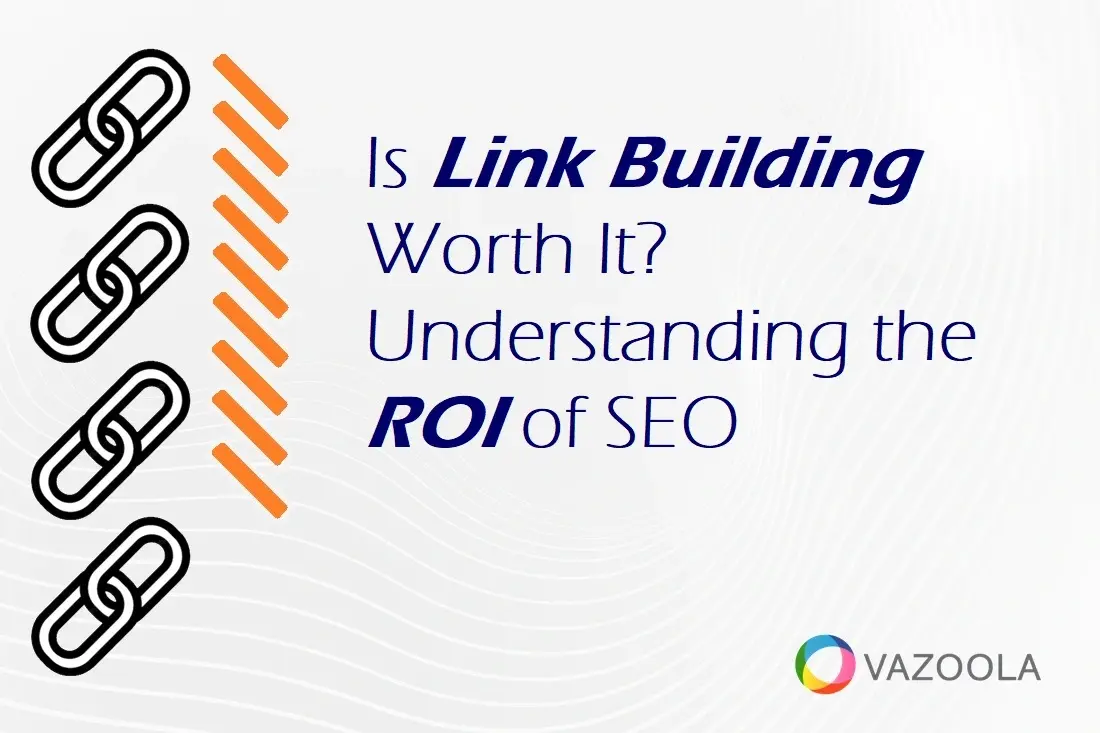 Is Link Building Worth It? Understanding the ROI of SEO