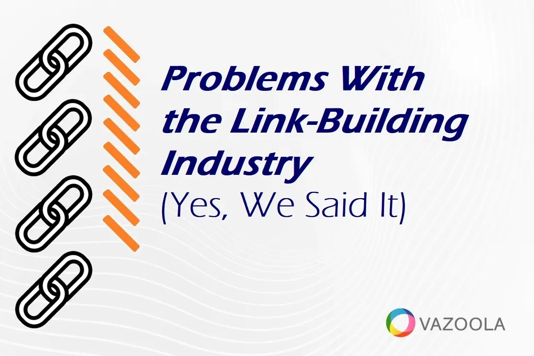 Problems With the Link-Building Industry (Yes, We Said It)