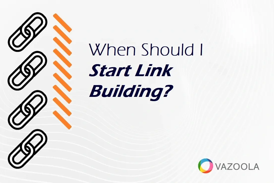 When Should I Start Link Building?