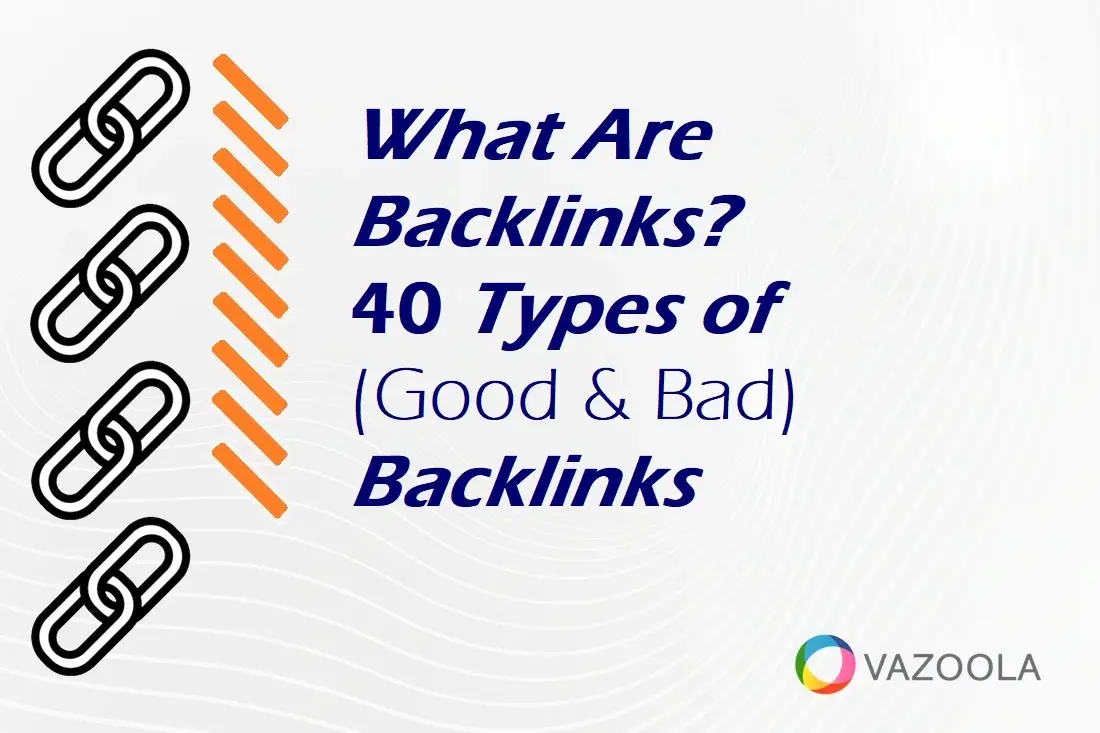 What Are Backlinks? 40 Types of (Good & Bad) Backlinks