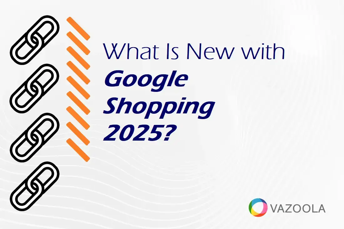 What Is New with Google Shopping 2025?