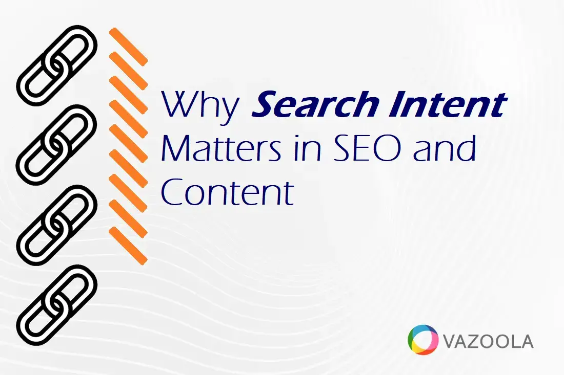 Why Search Intent Matters in SEO and Content