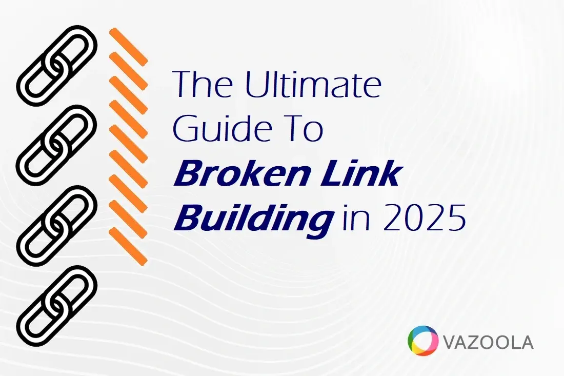 The Ultimate Guide To Broken Link Building in 2025