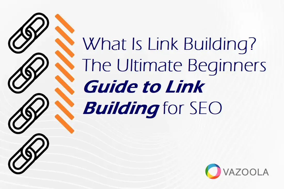 What Is Link Building? The Ultimate Beginners Guide to Link Building for SEO